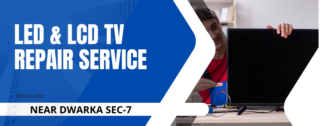 LED and LCD TV repair services in Dwarka Sector 7